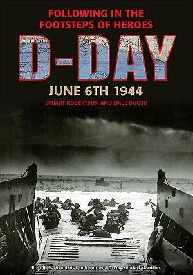D-Day June 6 1944: Following in the Footsteps of Heroes