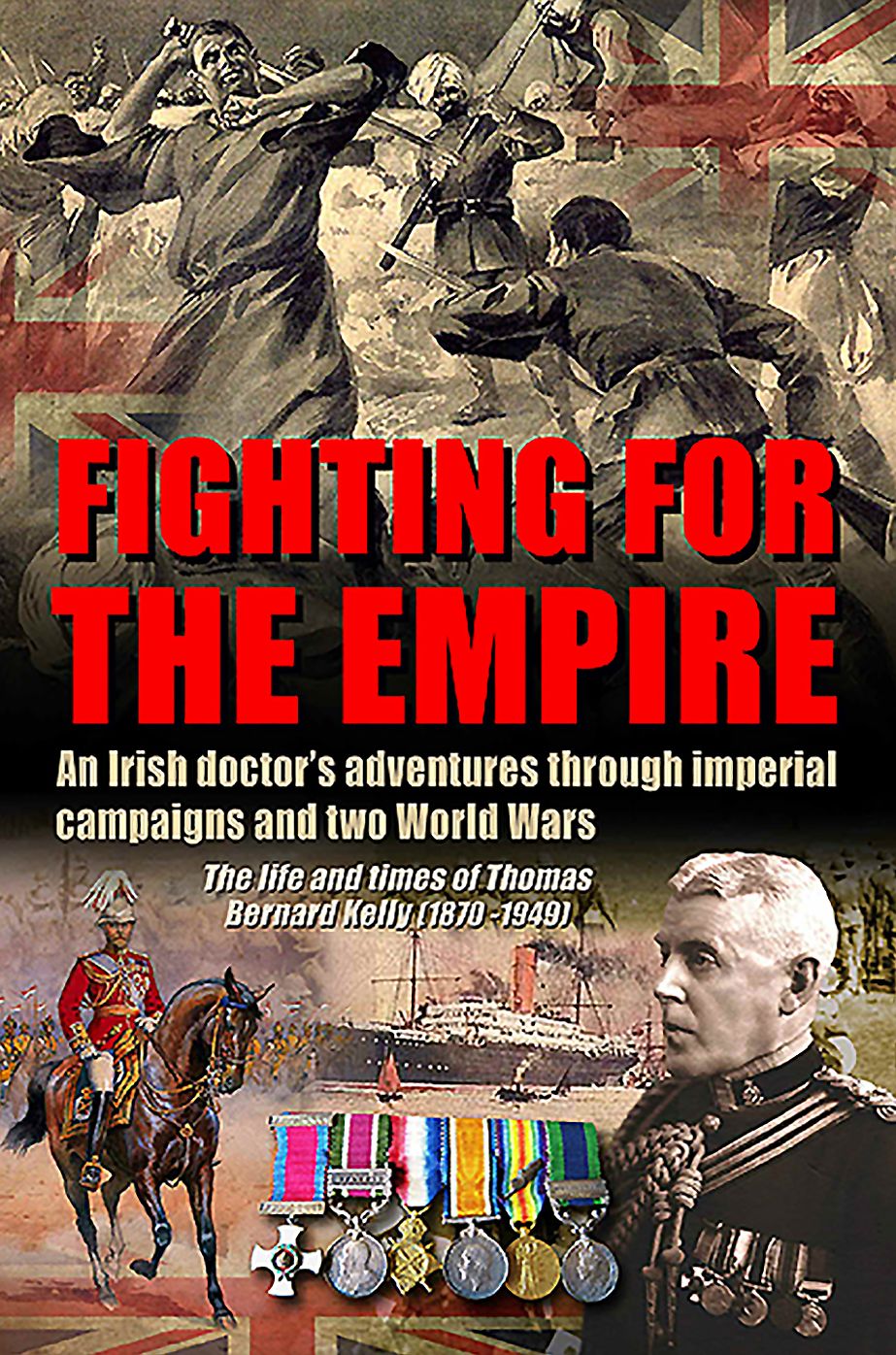Fighting for the Empire: An Irish doctor's adventures through imperial campaigns and two World Wars