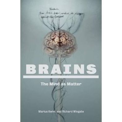 Brains: The Mind as Matter