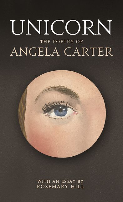 Unicorn: The Poetry of Angela Carter