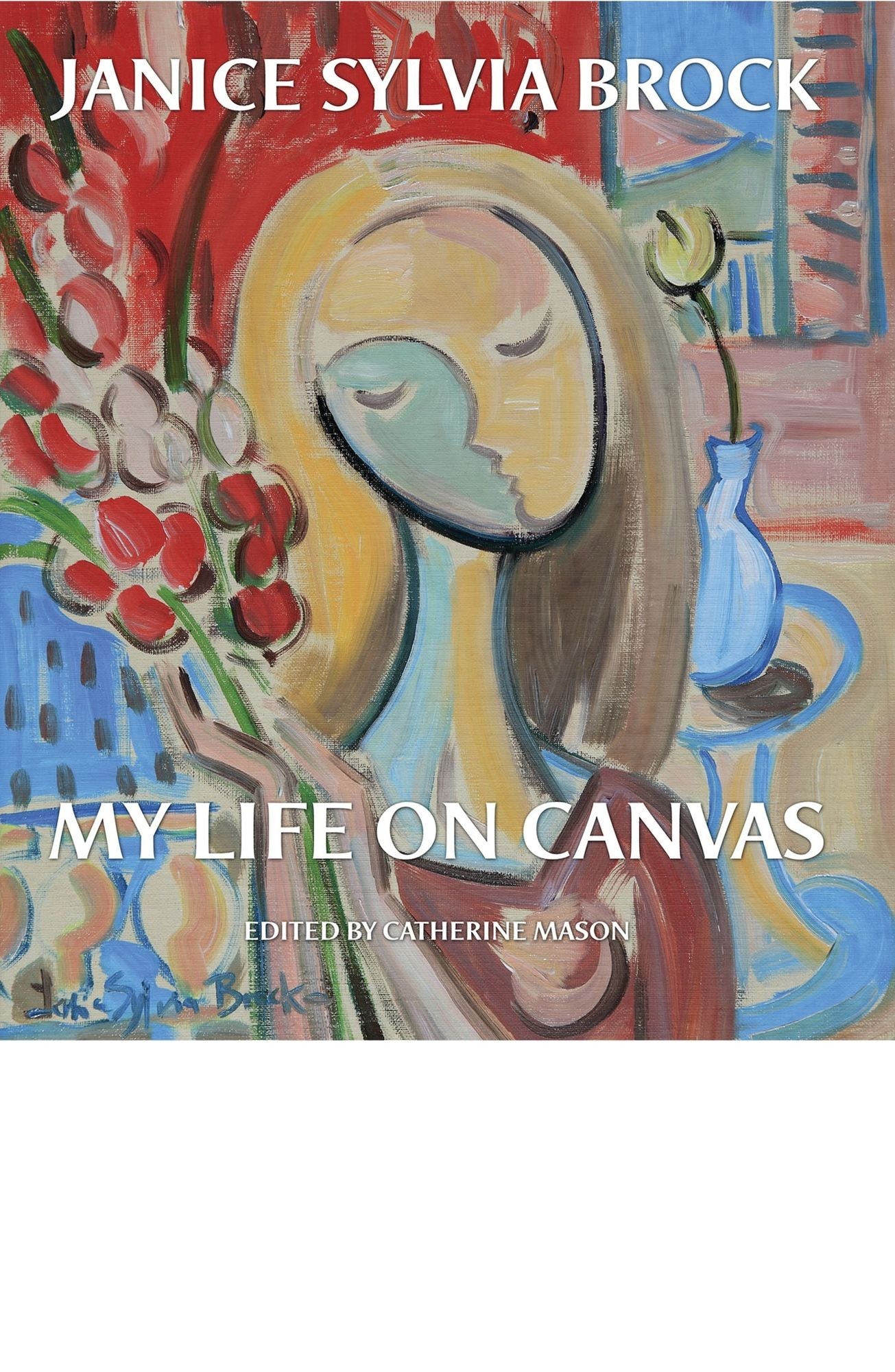 Janice Sylvia Brock: My Life on Canvas