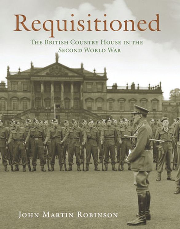 Requisitioned : The British Country House in the Second World War