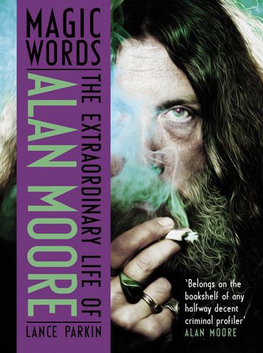 Magic Words: The Extraordinary Life of Alan Moore