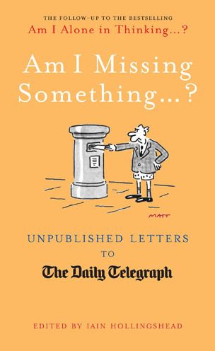 Am I Missing Something: Unpublished Letters from the Daily Telegraph