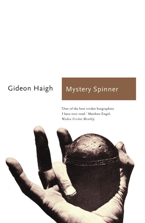 Mystery Spinner: The Life and Death of an Extraordinary Cricketer
