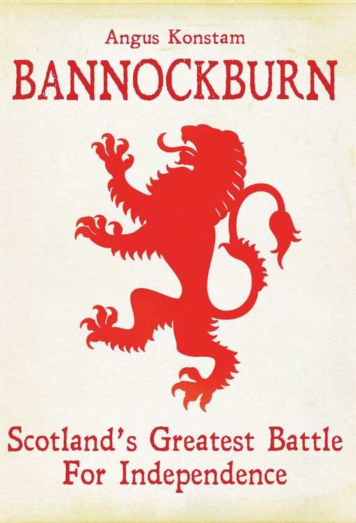 Bannockburn: Scotland's Greatest Battle For Independence