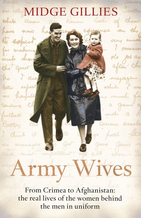 Army Wives: From Crimea to Afghanistan: the Real Lives of the Women Behind the Men in Uniform