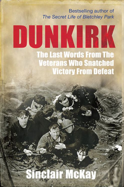 Dunkirk: From Disaster to Deliverance - Testimonies of the Last Survivors