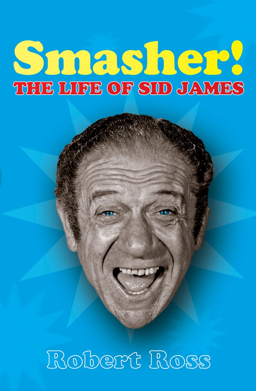Smasher!: The Life of Sid James