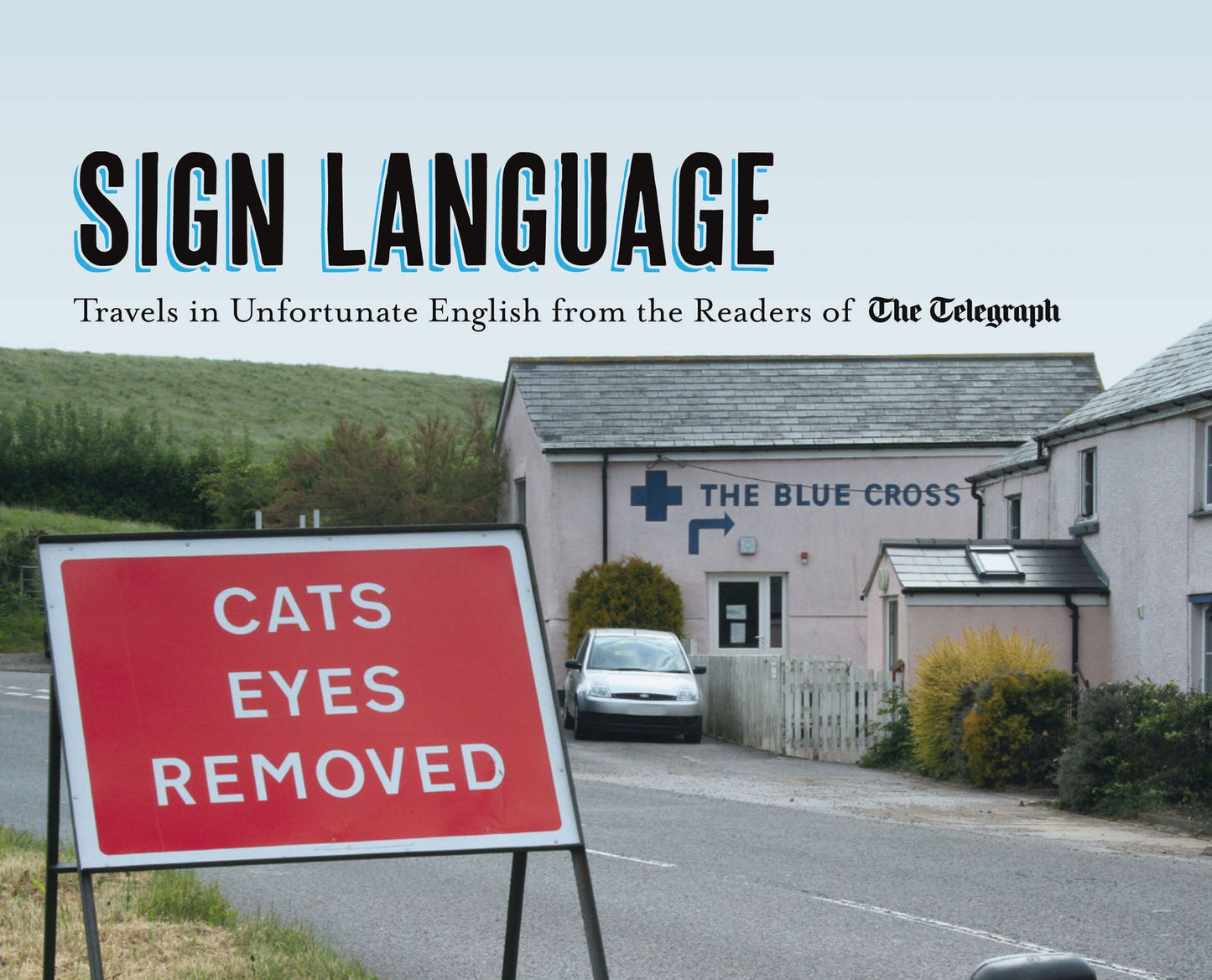 Sign Language: Travels in Unfortunate English from the Readers of The Daily Telegraph