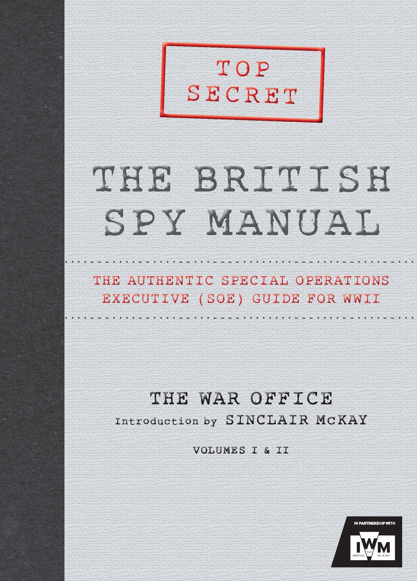 The British Spy Manual: The Authentic Special Operations Executive (SOE) Guide for WWII