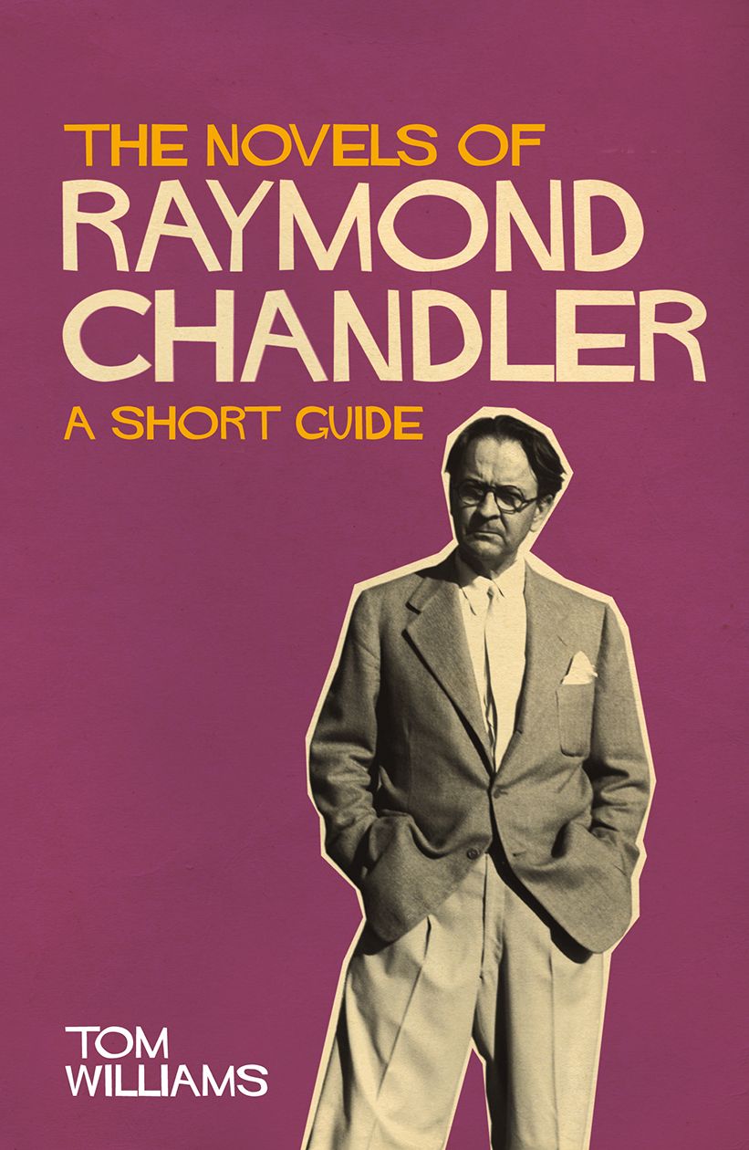 The Novels of Raymond Chandler: A Short Guide