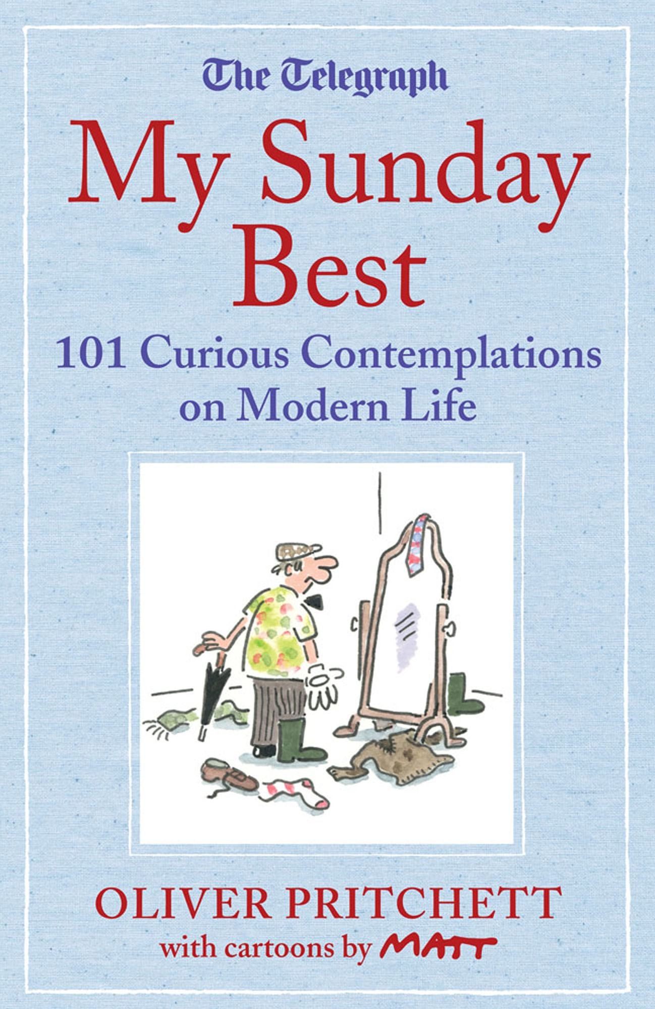 My Sunday Best: 101 Curious Contemplations on Modern Life