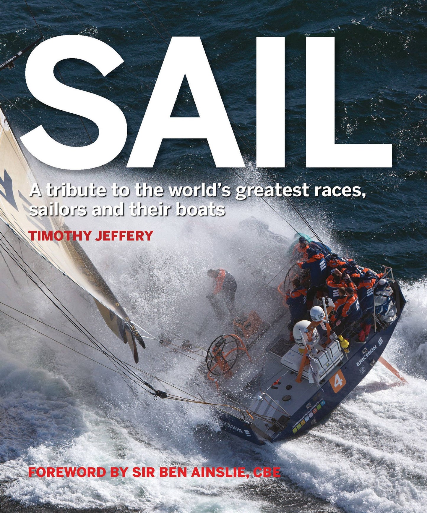 Sail: A tribute to the world's greatest races, sailors and their boats