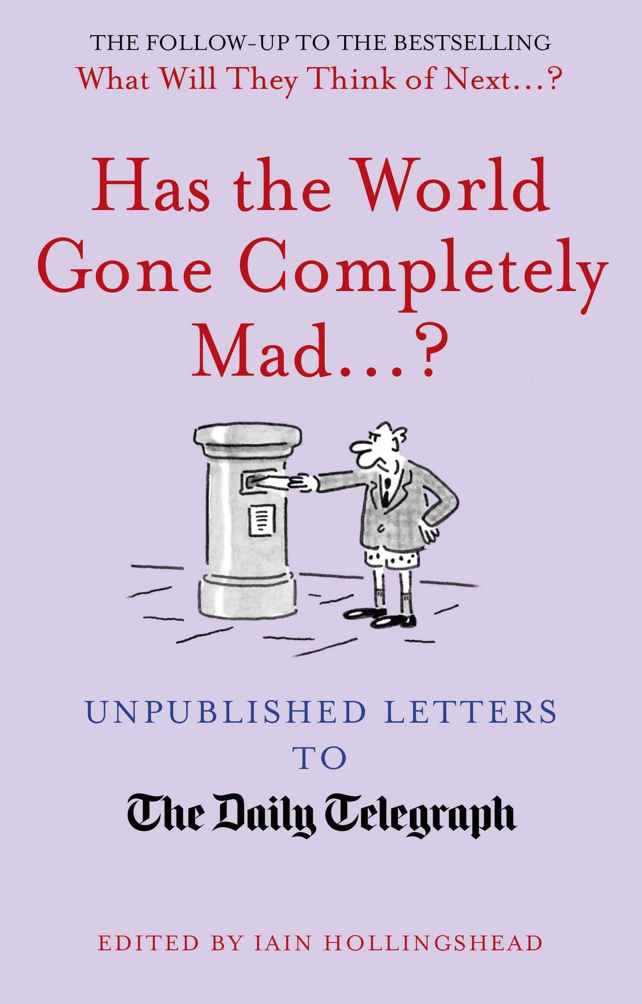 Has the World Gone Completely Mad...?: Unpublished Letters to the Daily Telegraph