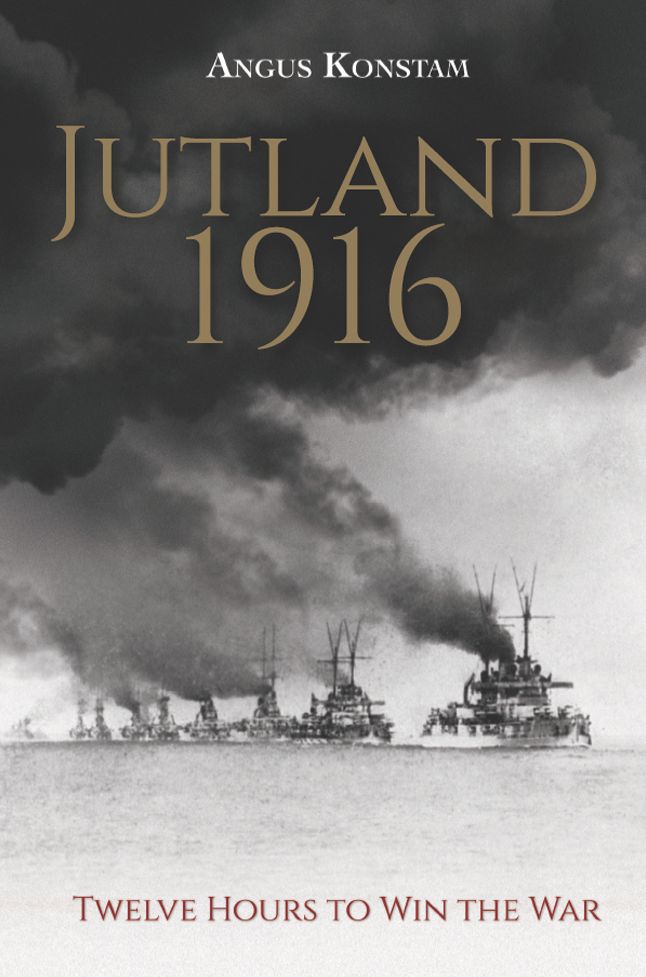 Jutland 1916: Twelve Hours to Win the War