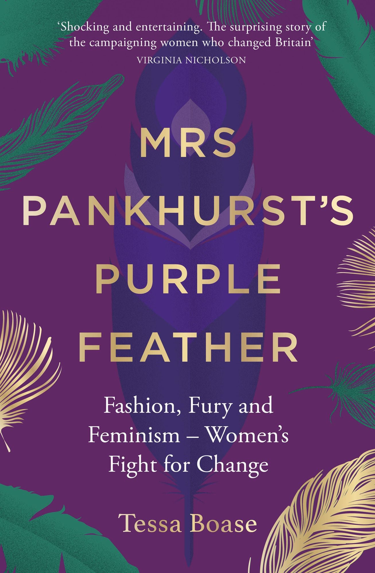 Mrs Pankhurst's Purple Feather: Fashion, Fury and Feminism A- Women's Fight for Change