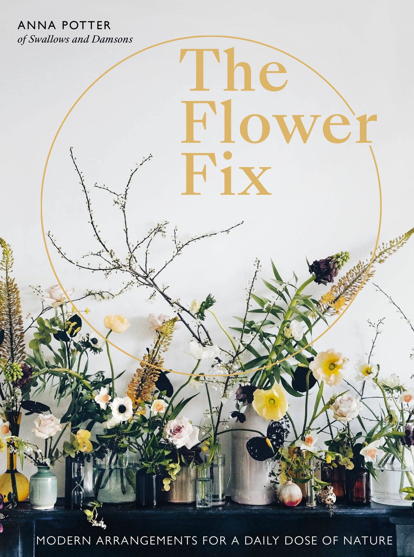 The Flower Fix: Modern arrangements for a daily dose of nature