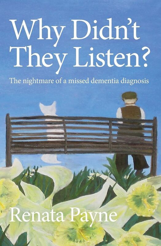 Why Didn't They Listen?: The nightmare of a missed dementia diagnosis