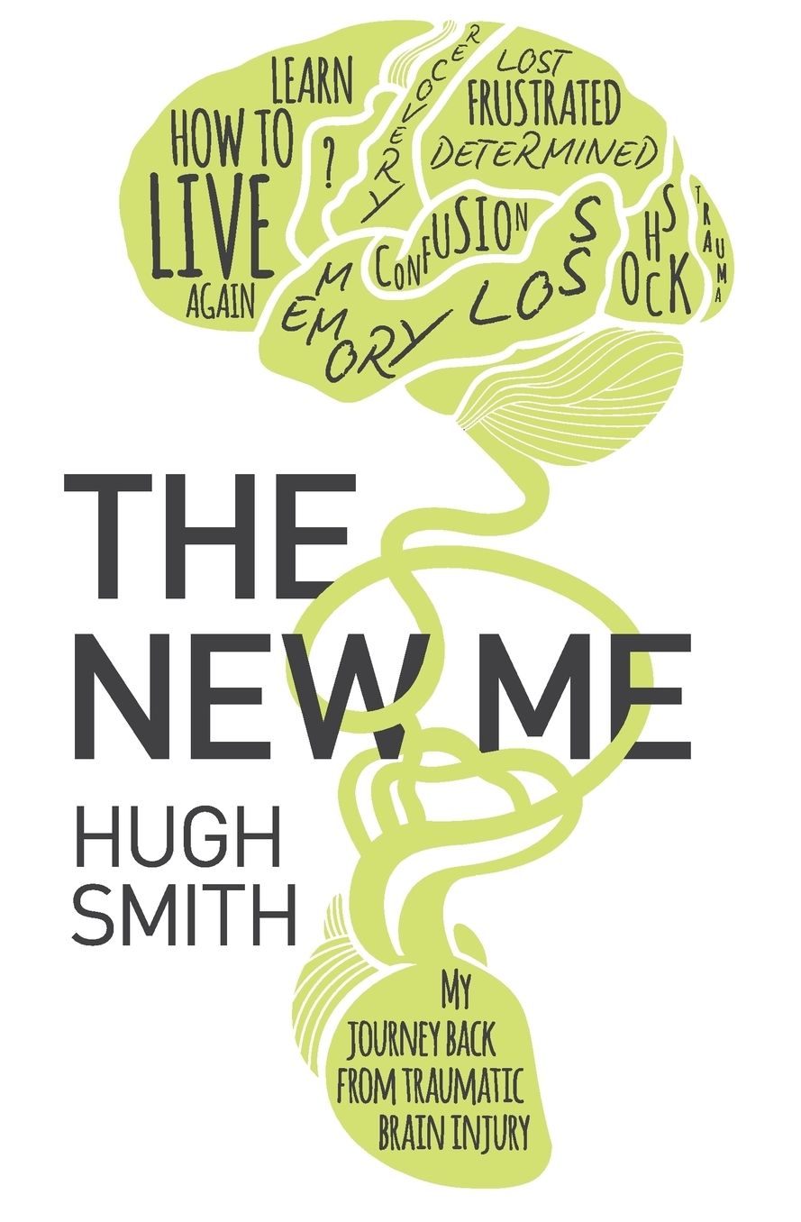 The New Me: My Journey Back From Traumatic Brain Injury