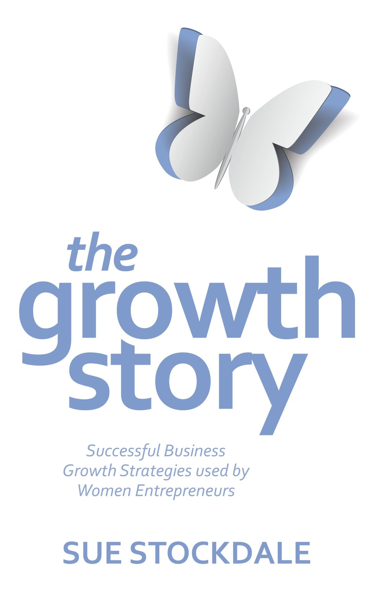The Growth Story - Successful Business Growth Strategies Used by Women Entrepreneurs
