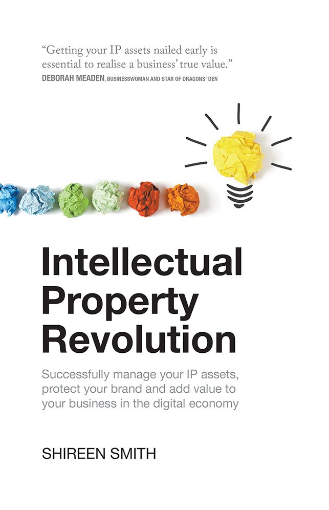 Intellectual Property Revolution - Successfully manage your IP assets, protect your brand and add value to your business in the digital economy