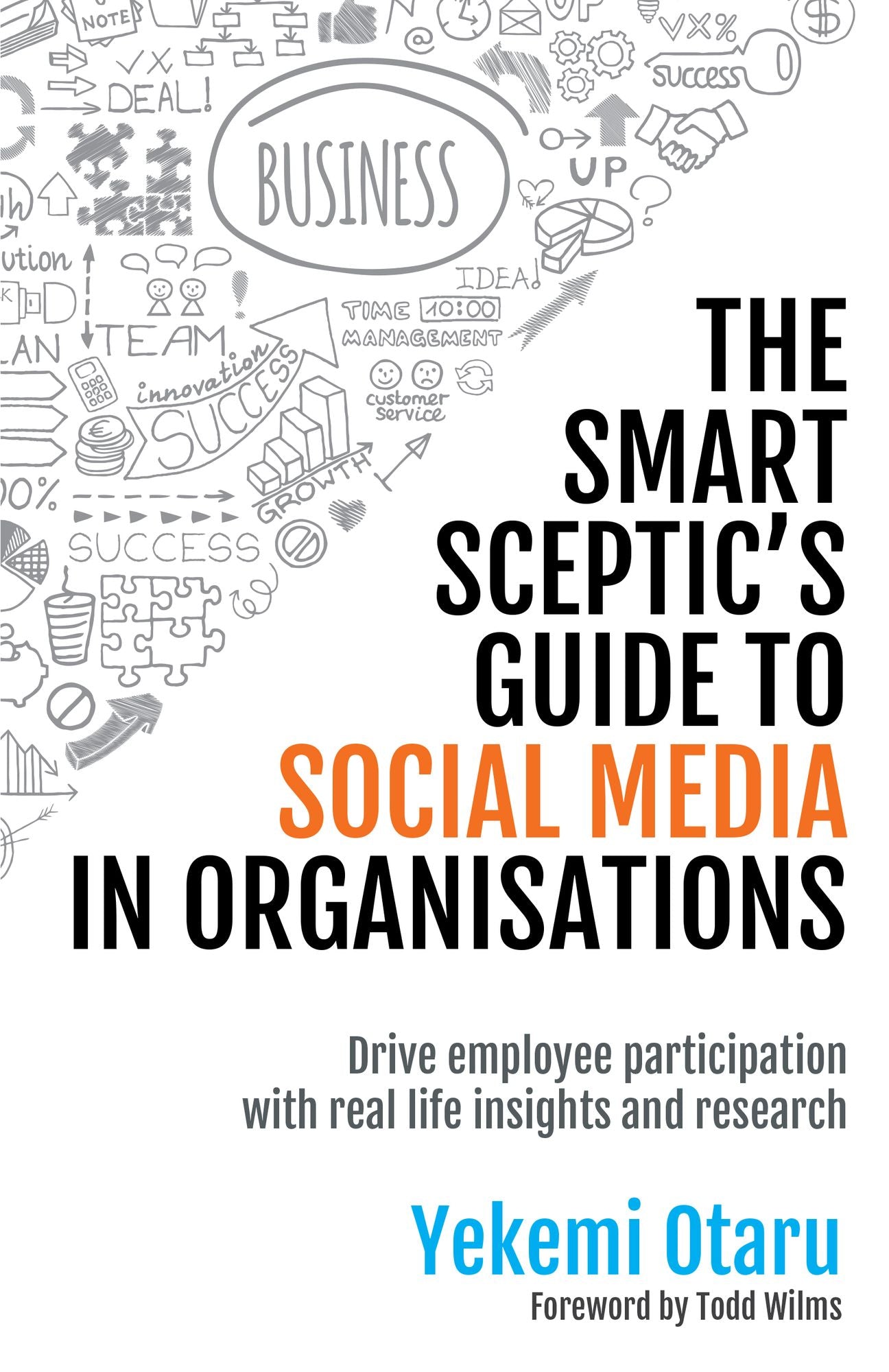 The Smart Sceptic's Guide to Social Media in Organisations