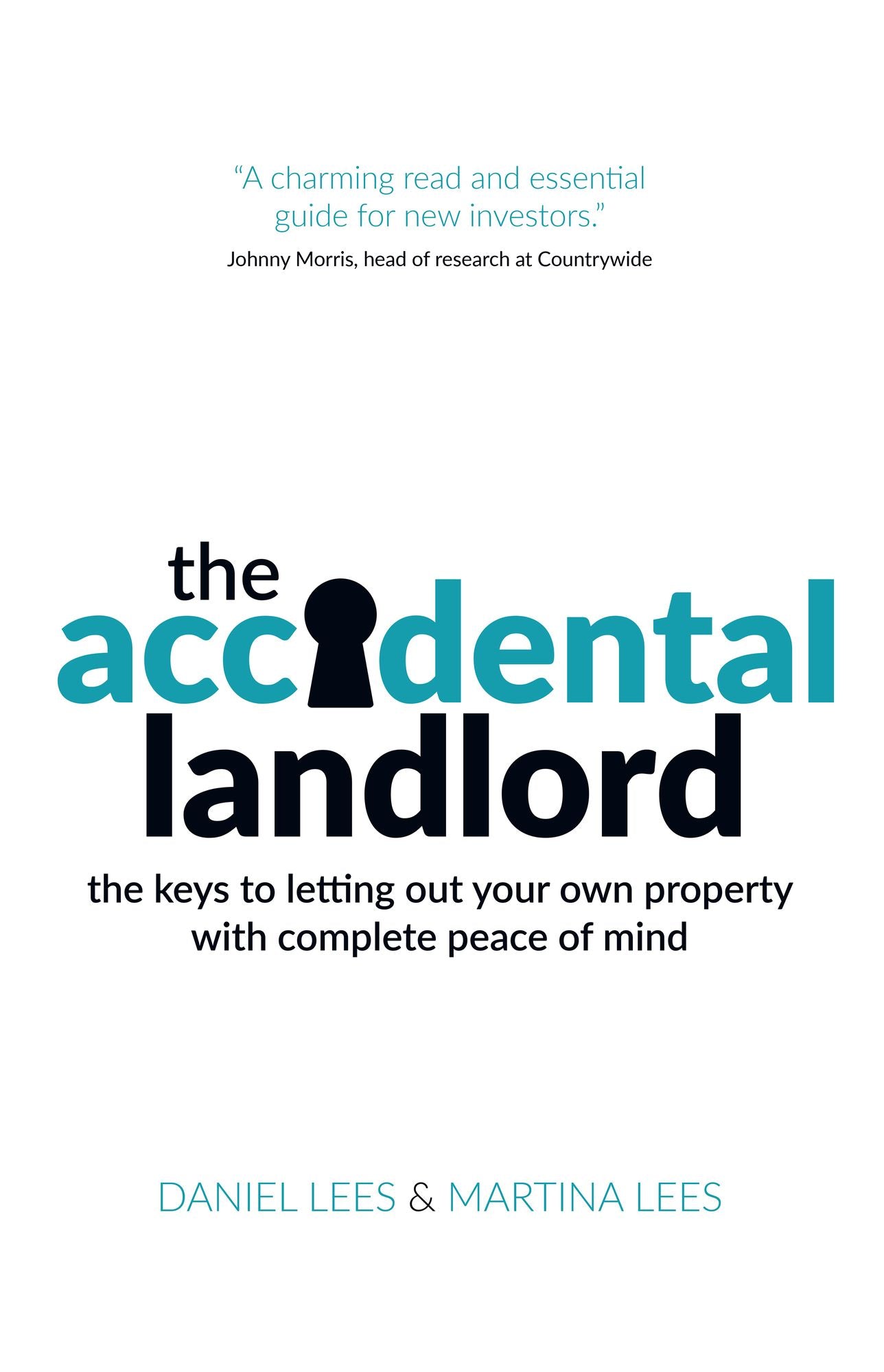 The Accidental Landlord: the keys to letting out your own property with complete peace of mind