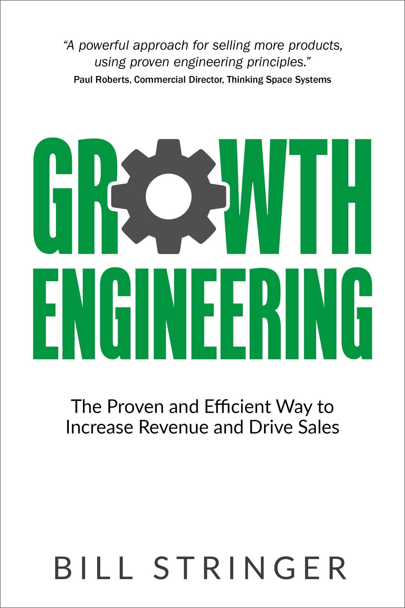 Growth Engineering: The Proven and Efficient Way to Increase Revenue and Drive Sales