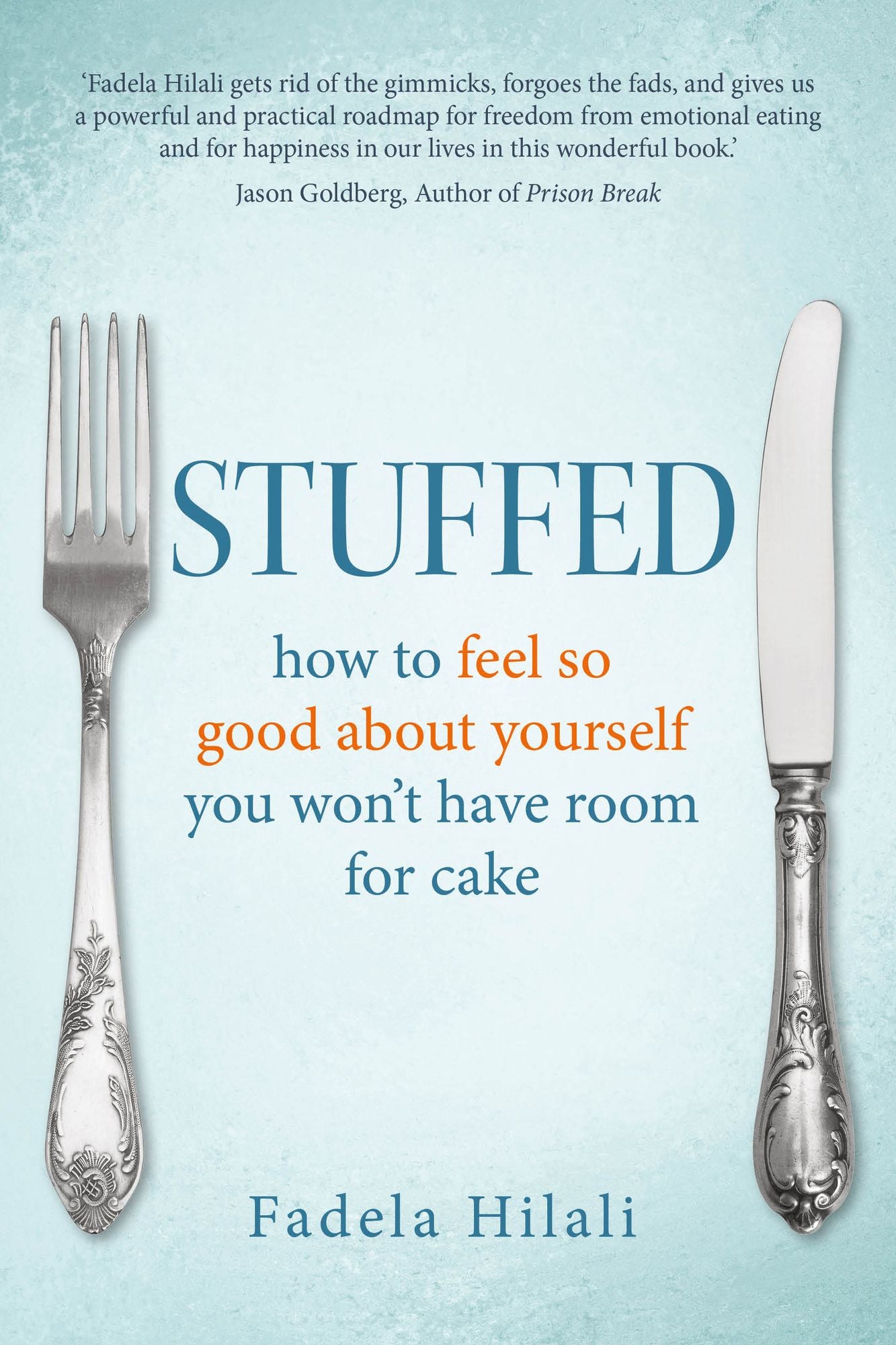 Stuffed: How to Feel So Good about Yourself You Won't Have Room for Cake