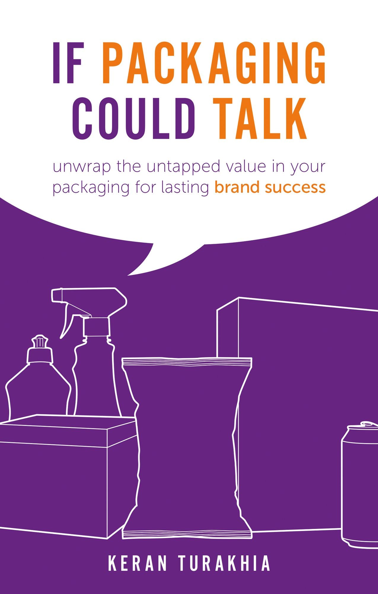 If Packaging Could Talk: unwrap the untapped value in your packaging for lasting brand success
