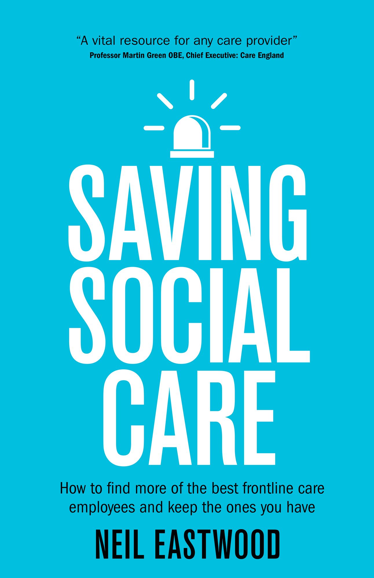 Saving Social Care: How to find more of the best frontline care employees and keep the ones you have