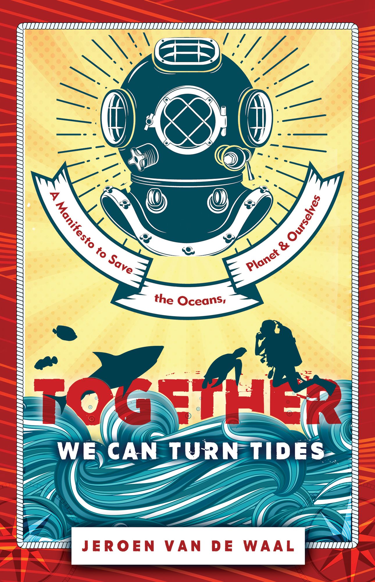 Together We Can Turn Tides: A Manifesto to Save the Oceans, Planet & Ourselves
