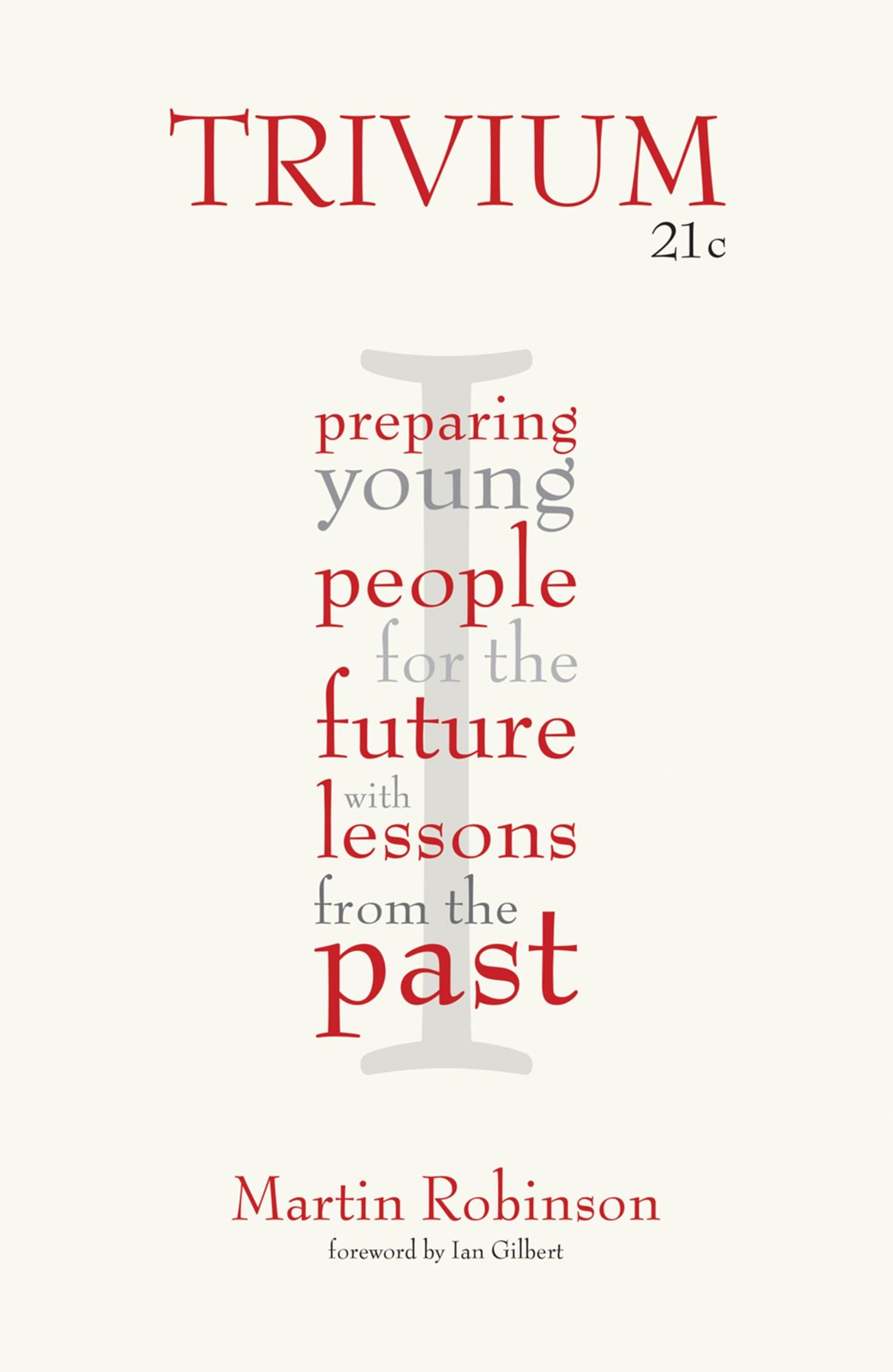Trivium 21st Century: Preparing Young People for the Future with Lessons From the Past