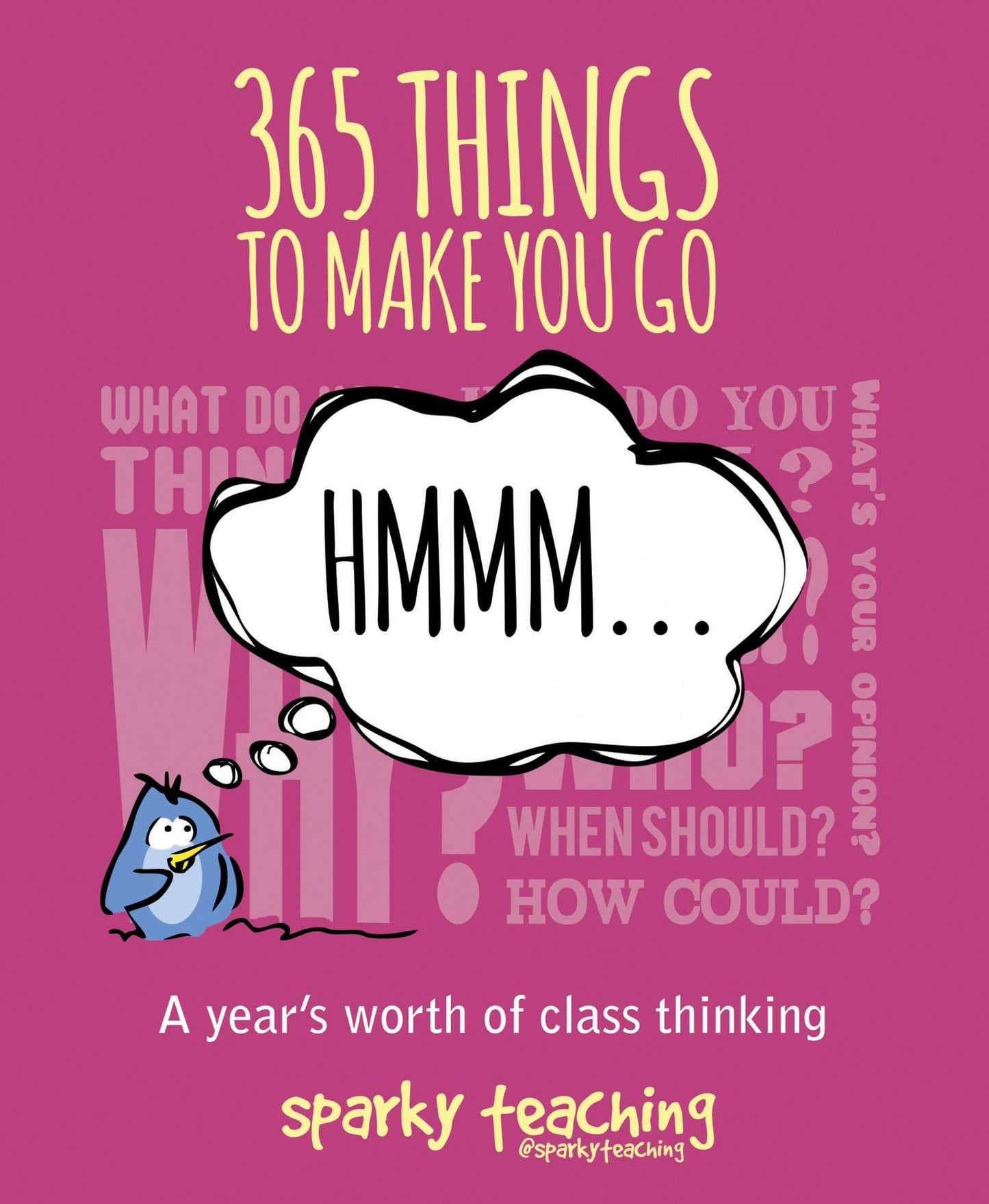 365 things to make you go hmm ...: A Year's worth of class thinking