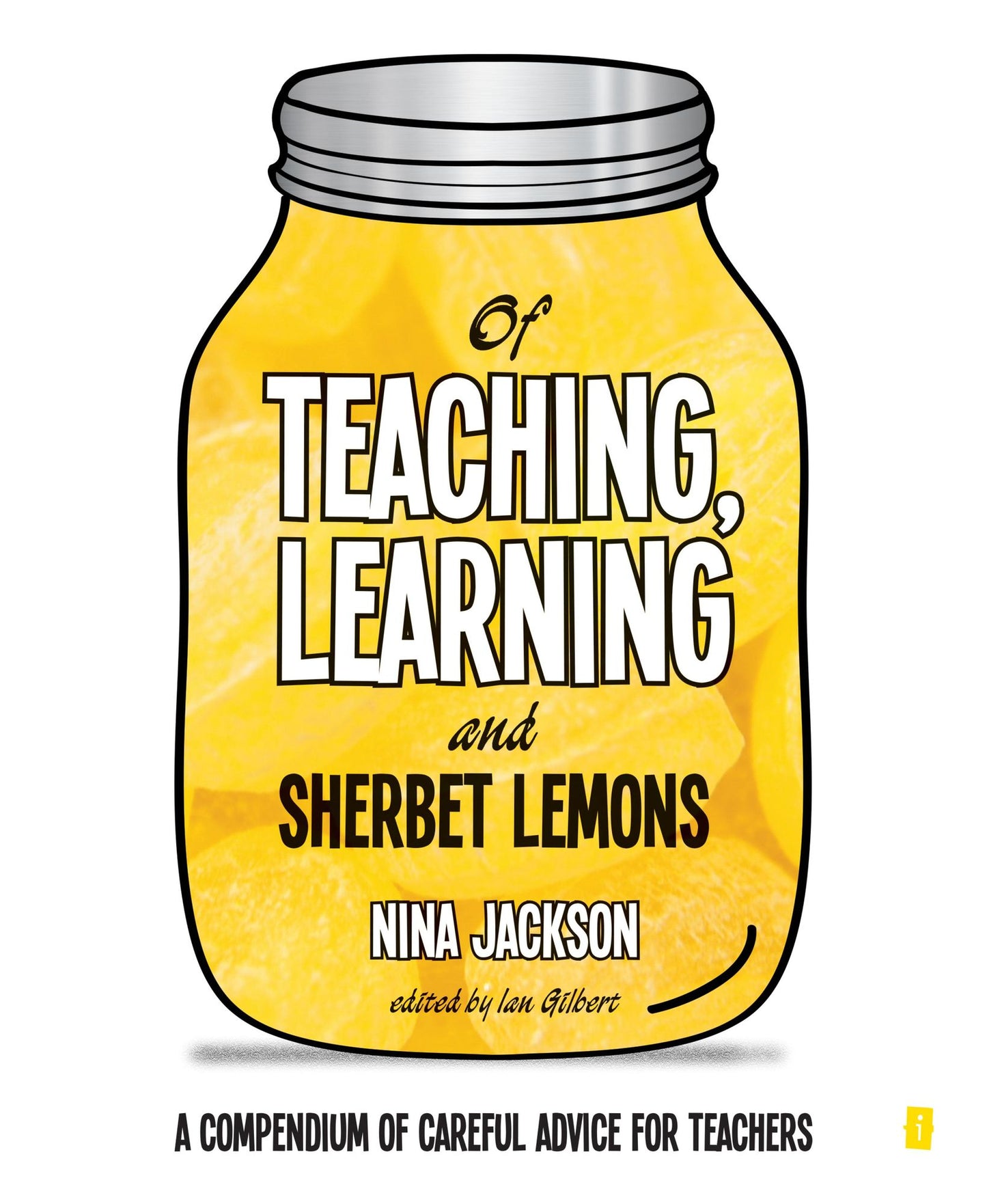 Of Teaching, Learning and Sherbet Lemons: A compendium of advice for teachers