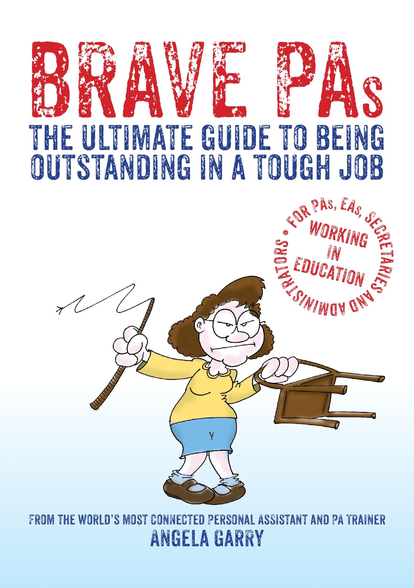Brave PAs: The ultimate guide to being outstanding in a tough job