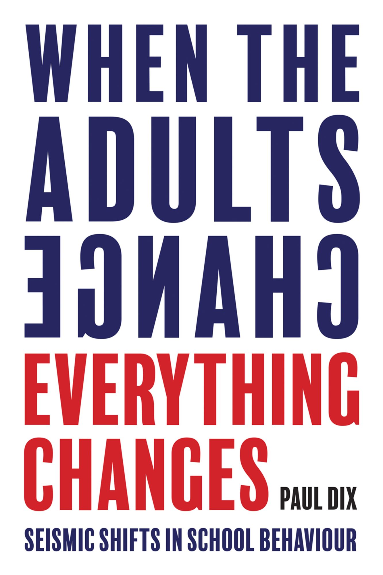When the Adults Change, Everything Changes: Seismic shifts in school behavior