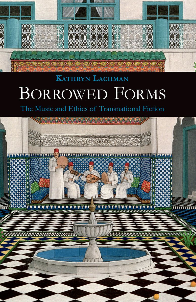 Borrowed Forms: The Music and Ethics of Transnational Fiction