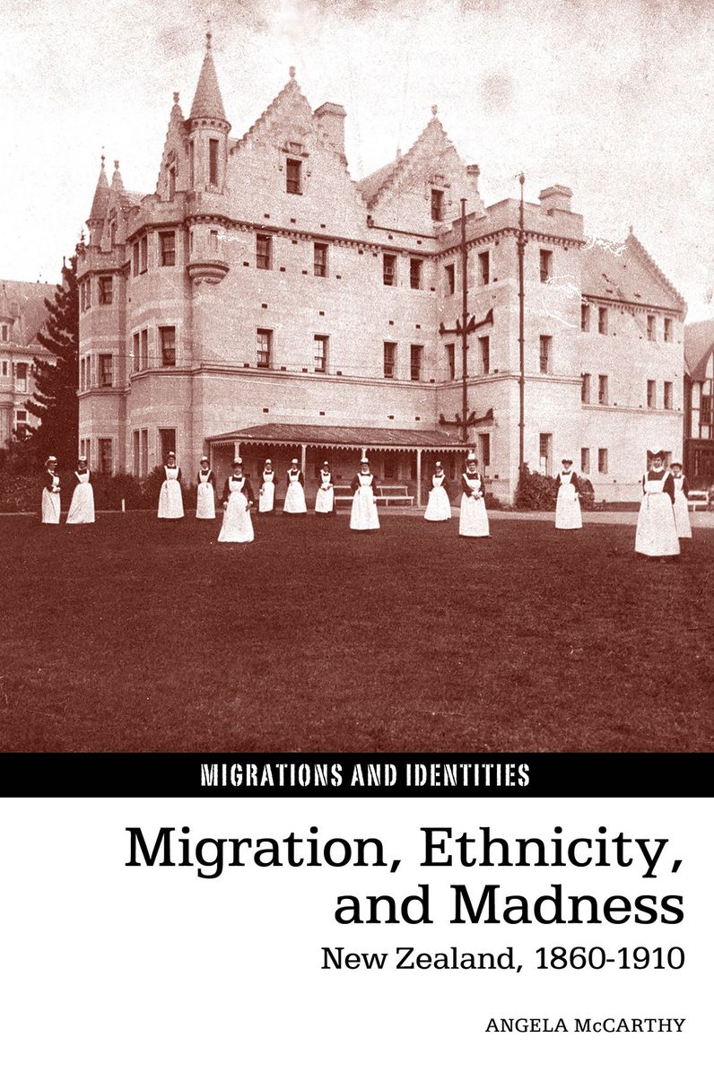 Migration, Ethnicity, and Madness: New Zealand, 1860-1910