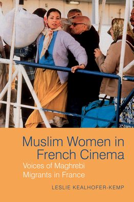 Muslim Women in French Cinema: Voices of Maghrebi Migrants in France