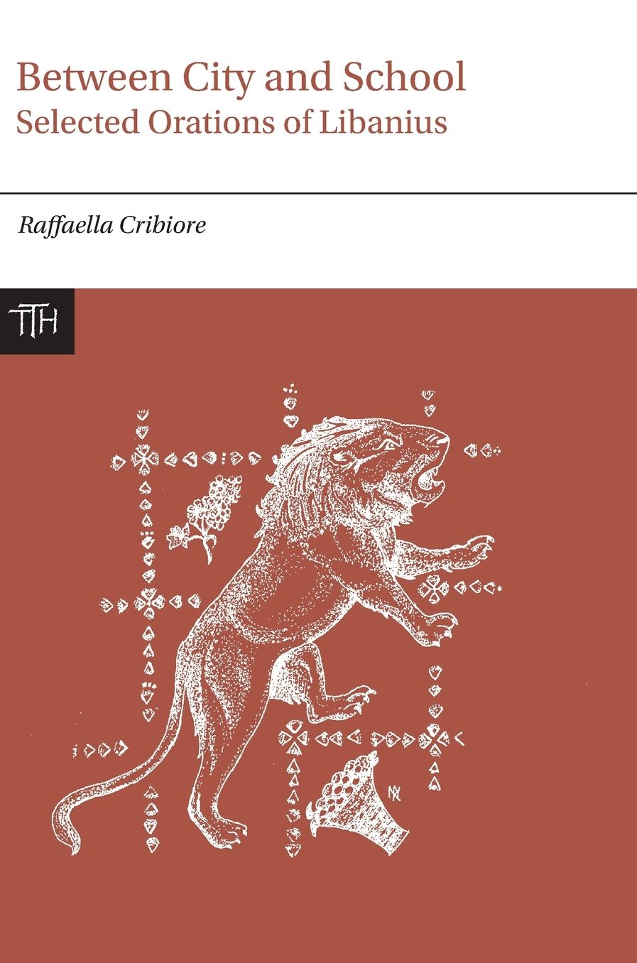 Between City and School: Selected Orations of Libanius