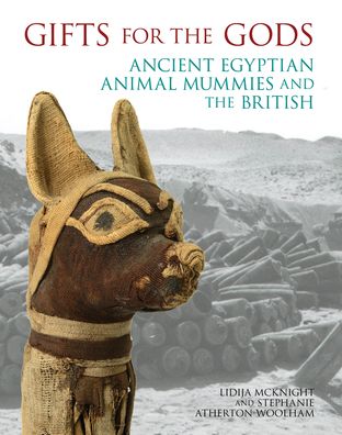 Gifts for the Gods: Ancient Egyptian Animal Mummies and the British