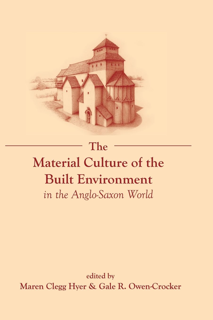 The Material Culture of the Built Environment in the Anglo-Saxon World