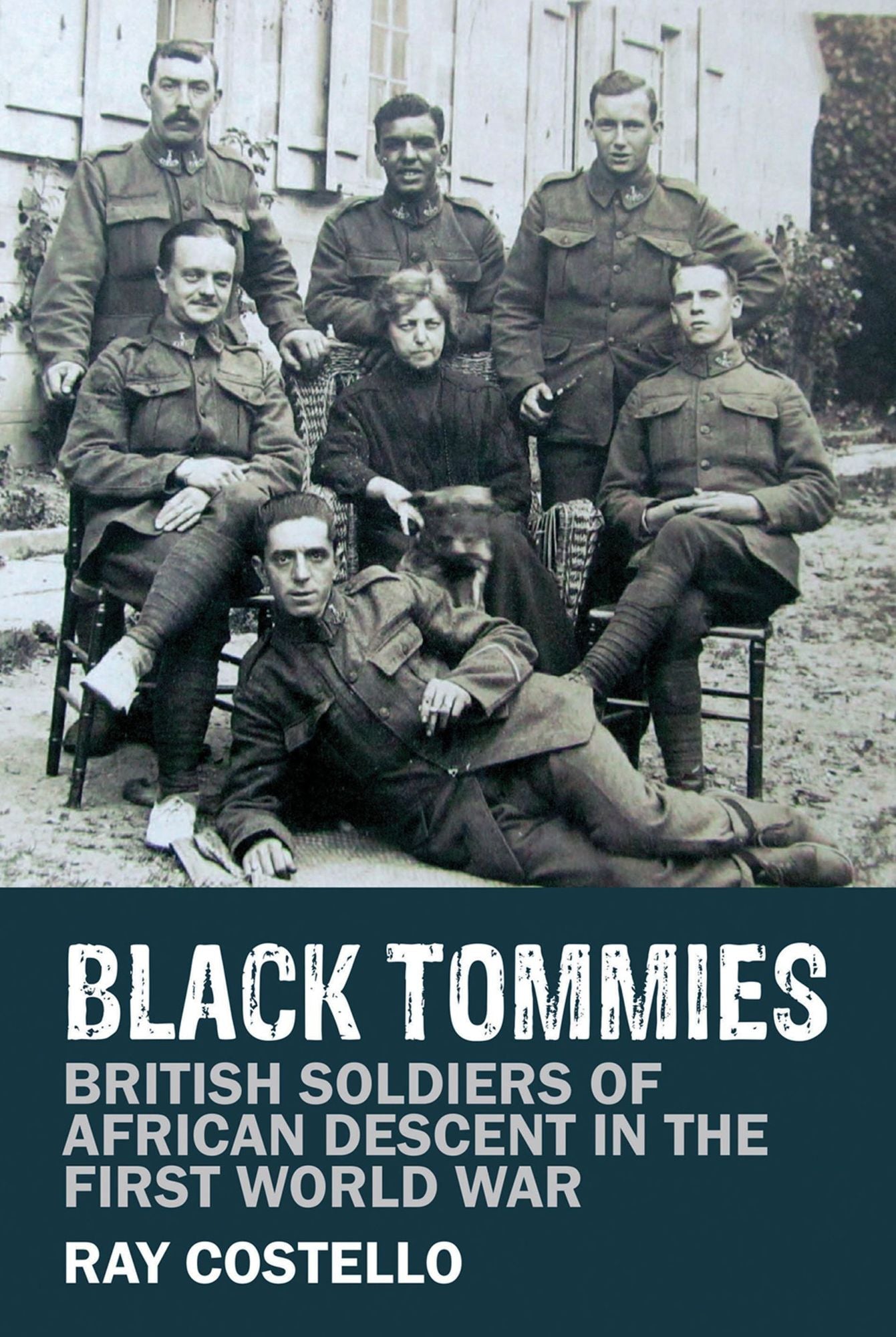 Black Tommies: British Soldiers of African Descent in the First World War