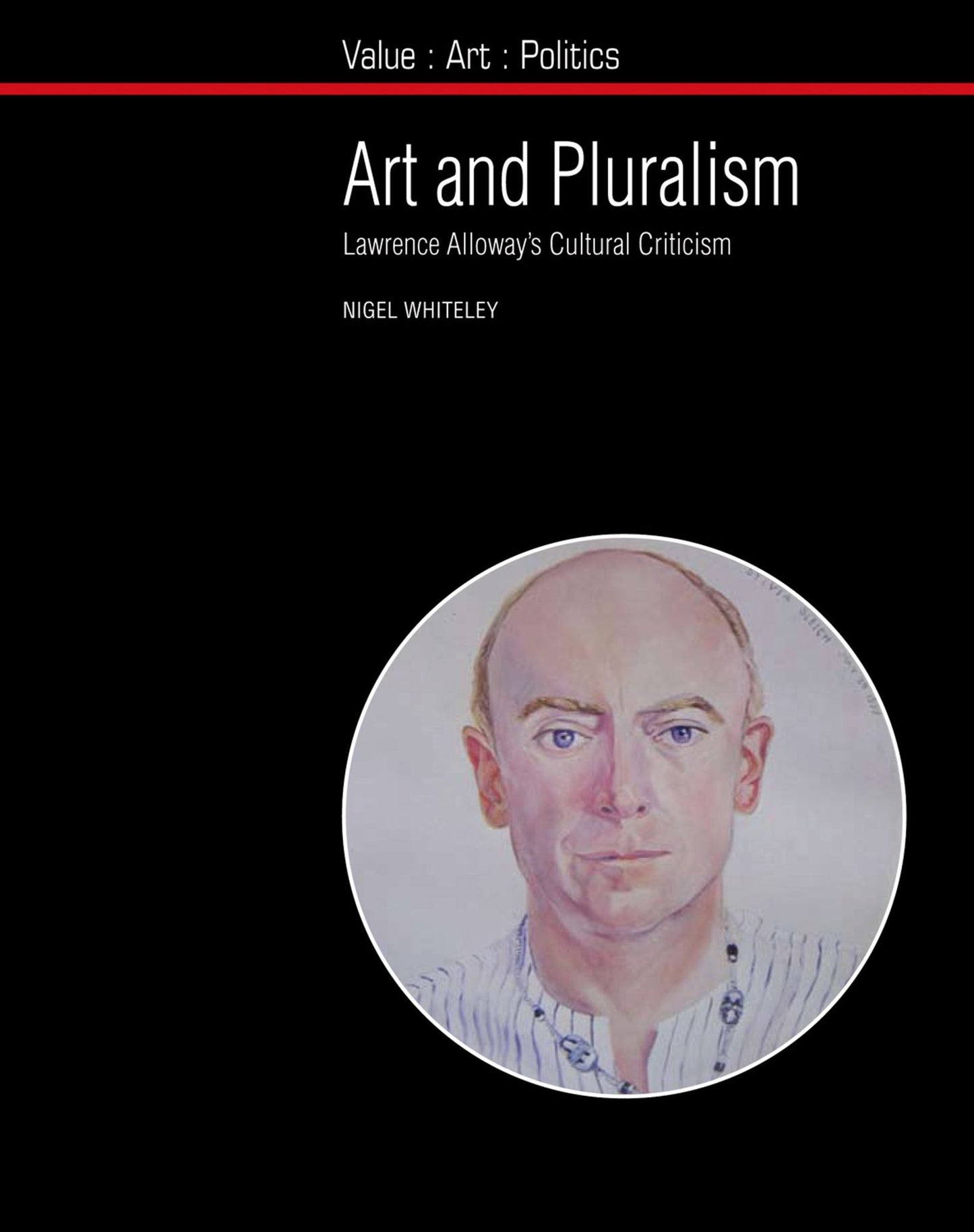 Art and Pluralism: Lawrence Alloway's Cultural Criticism