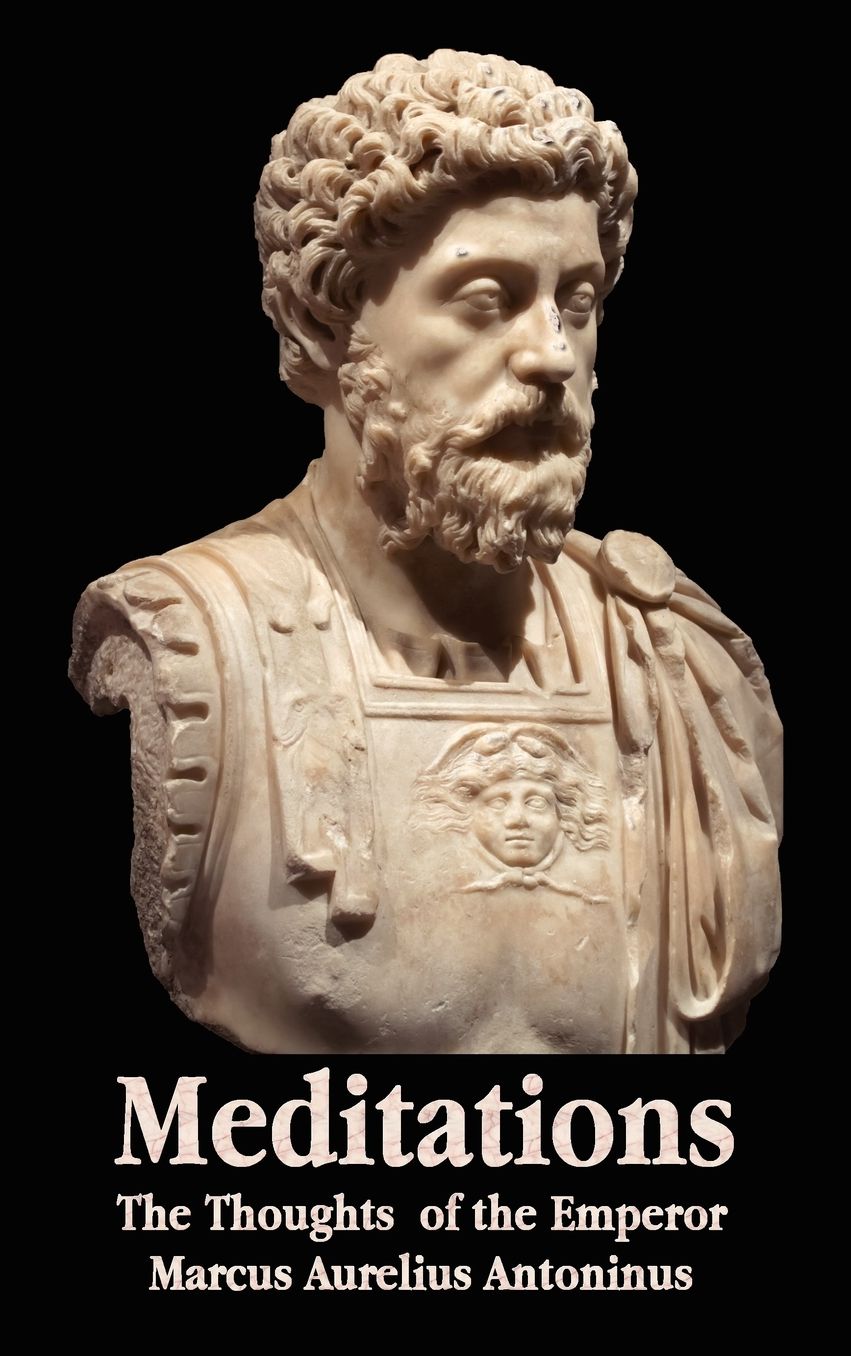 Meditations - The Thoughts Of The Emperor Marcus Aurelius Antoninus - With Biographical Sketch, Philosophy Of, Illustrations, Index And Index Of Terms