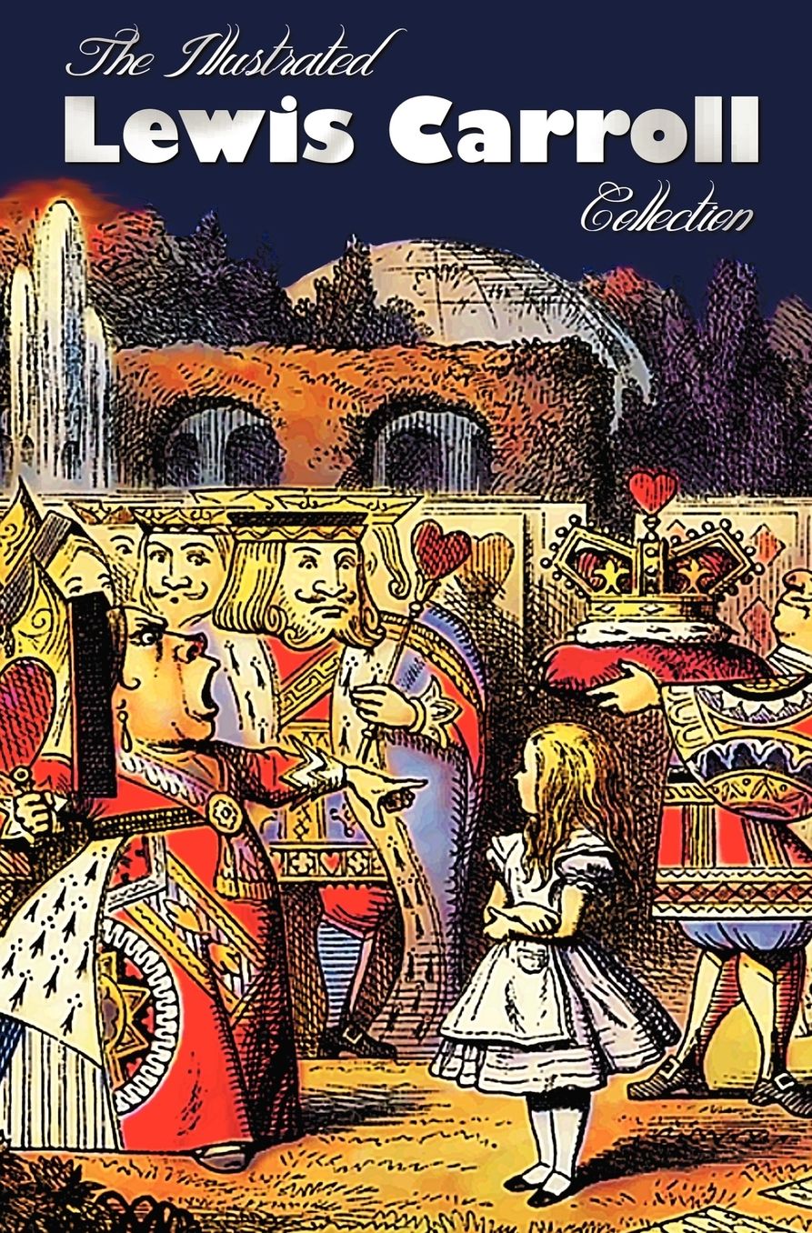 The Illustrated Lewis Carroll Collection, including unabridged: Alice in Wonderland, Through the Looking Glass, A Tangled Tale, Sylvie and Bruno, Sylvie and Bruno Concluded, The Hunting of the Snark, The Three Sunsets and other poems, Rhyme? And Reason?,