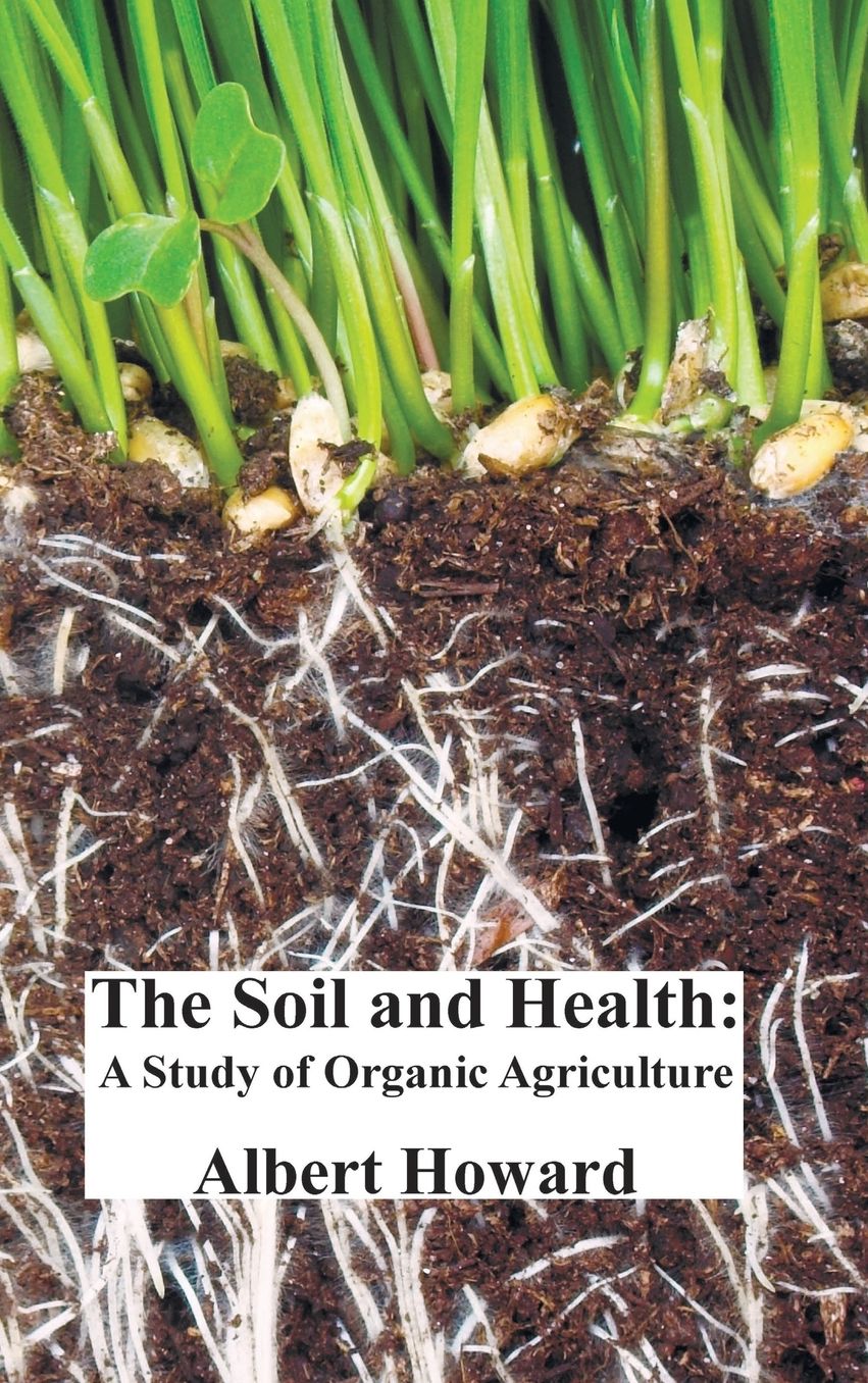 The Soil and Health: A Study of Organic Agriculture