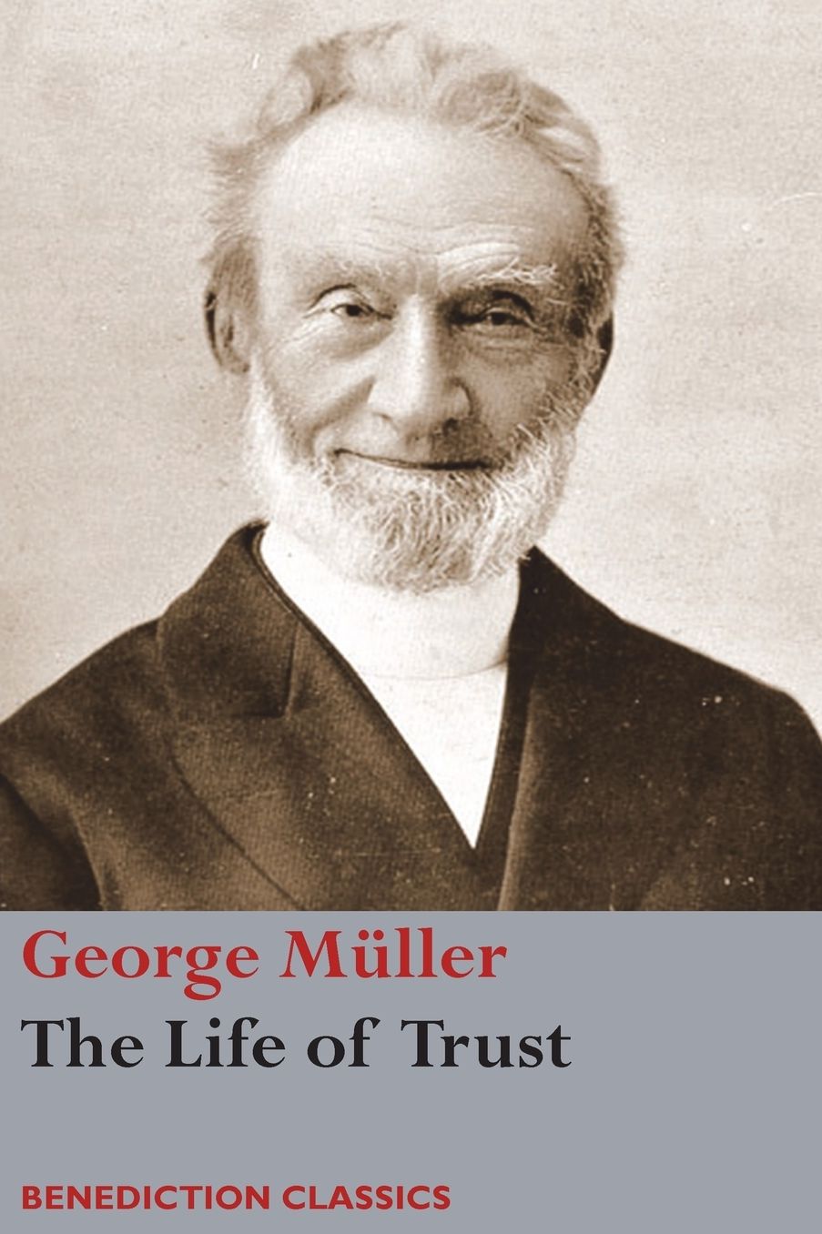 The Life of Trust: Being a Narrative of the Lord's Dealings with George Müller